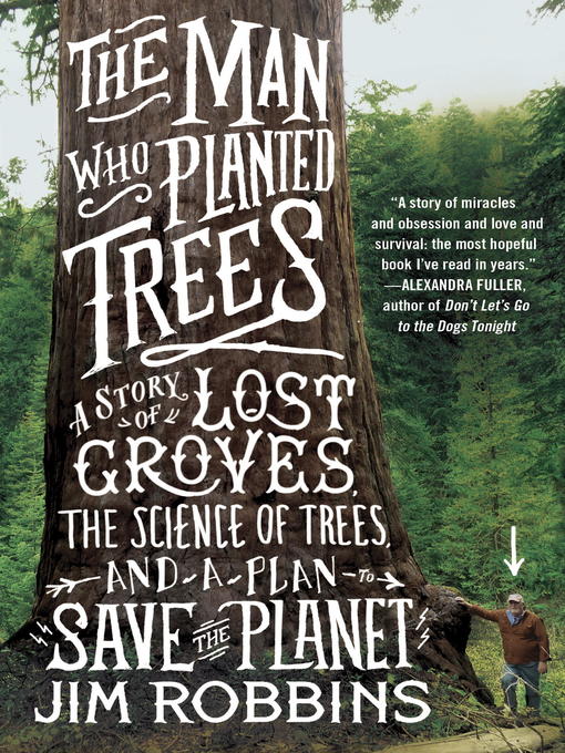 Click here to view title details for The Man Who Planted Trees by Jim Robbins