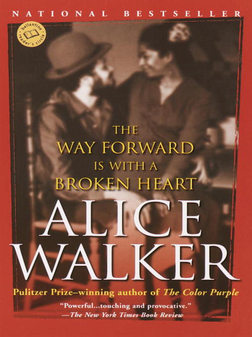 Click here to view title details for The Way Forward Is with a Broken Heart by Alice Walker