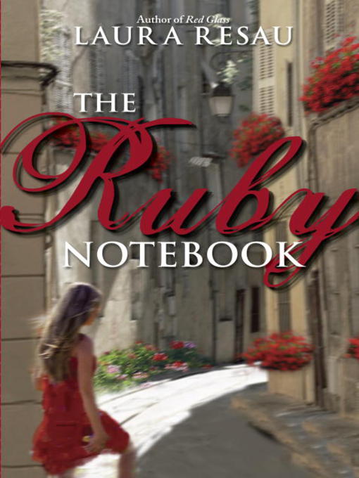 Click here to view title details for The Ruby Notebook by Laura Resau