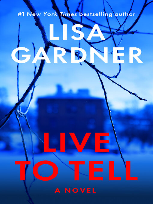 Click here to view title details for Live to Tell by Lisa Gardner