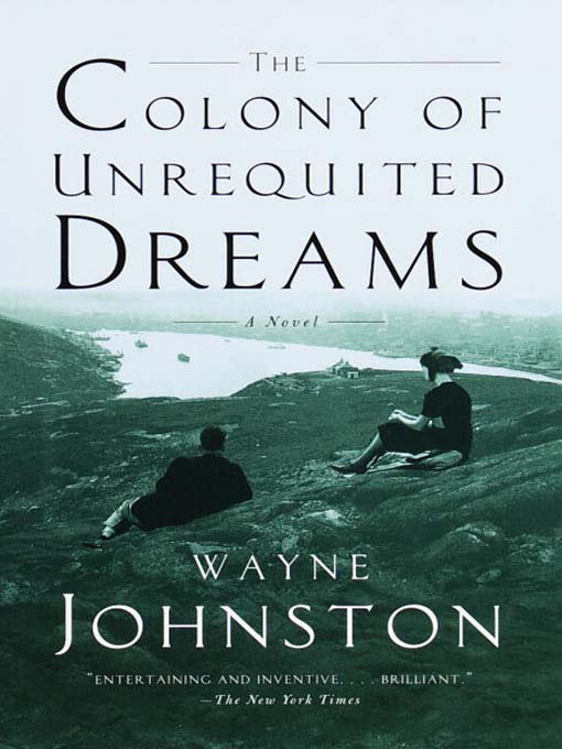 Click here to view title details for The Colony of Unrequited Dreams by Wayne Johnston