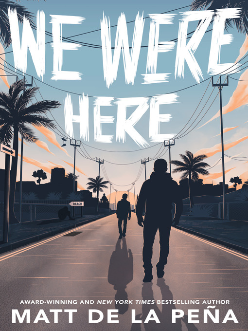 Click here to view title details for We Were Here by Matt de la Pena