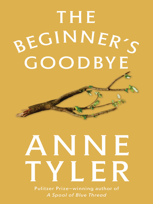 Click here to view title details for The Beginner's Goodbye by Anne Tyler