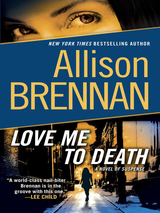 Click here to view title details for Love Me to Death by Allison Brennan