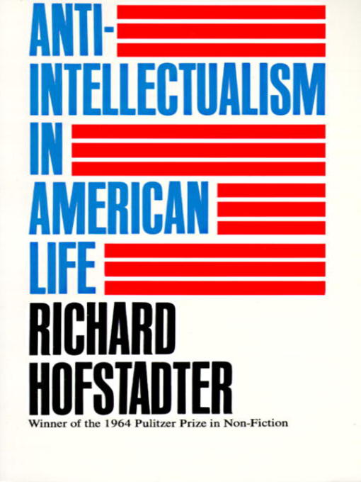 Click here to view title details for Anti-Intellectualism in American Life by Richard Hofstadter