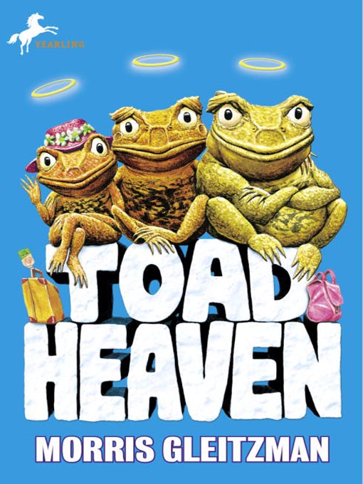 Click here to view title details for Toad Heaven by Morris Gleitzman