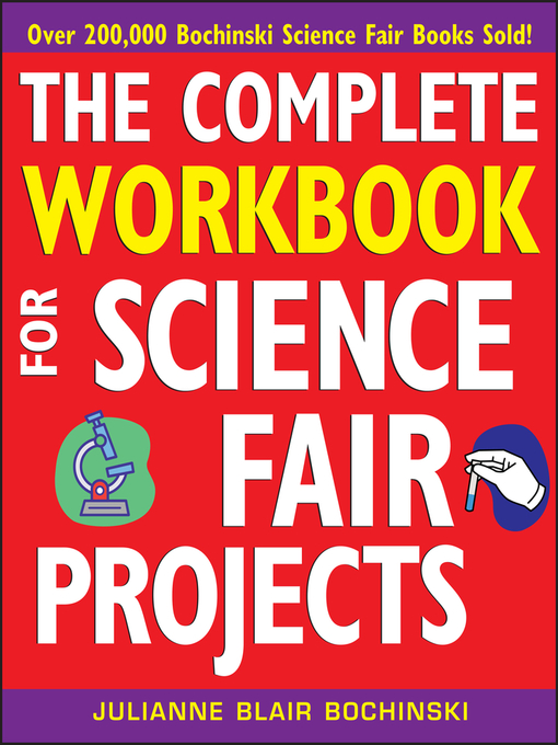Click here to view title details for The Complete Workbook for Science Fair Projects by Julianne Blair Bochinski