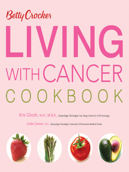 Click here to view title details for Betty Crocker Living with Cancer Cookbook by Kris Ghosh