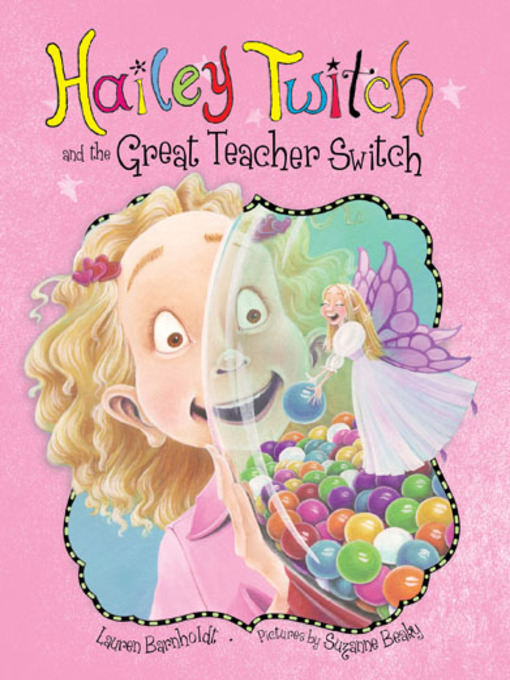 Click here to view title details for Hailey Twitch and the Great Teacher Switch by Lauren Barnholdt