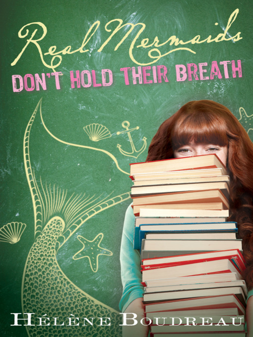 Click here to view title details for Real Mermaids Don't Hold Their Breath by Helene Boudreau