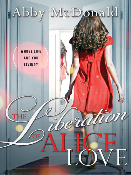 Click here to view title details for The Liberation of Alice Love by Abby McDonald