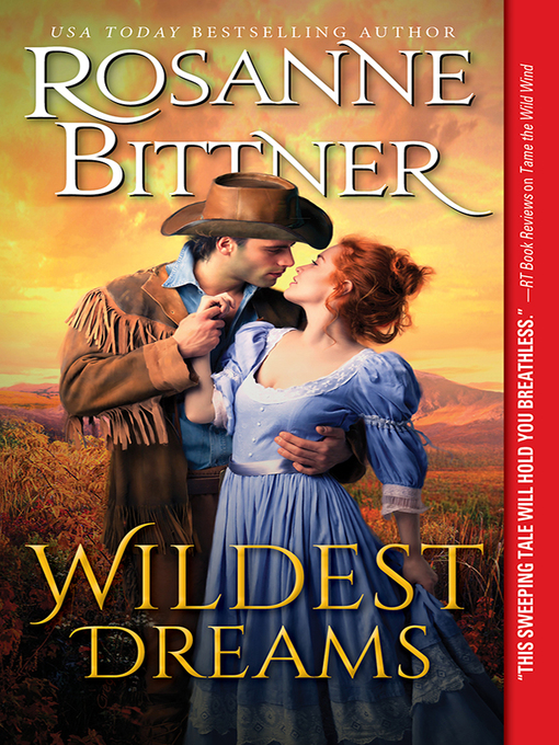 Click here to view title details for Wildest Dreams by Rosanne Bittner