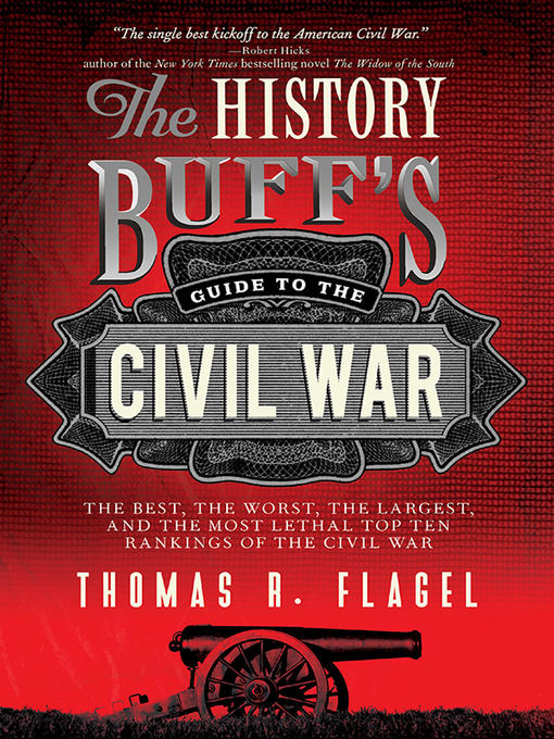 Click here to view title details for The History Buff's Guide to the Civil War by Thomas R. Flagel