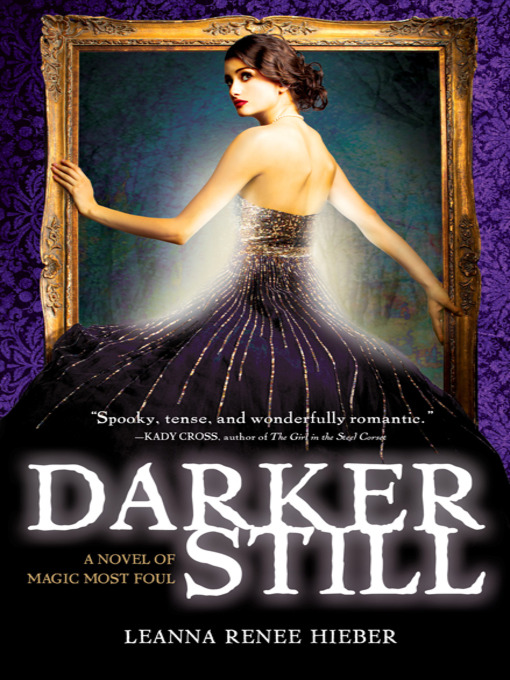 Click here to view title details for Darker Still by Leanna Renee Hieber
