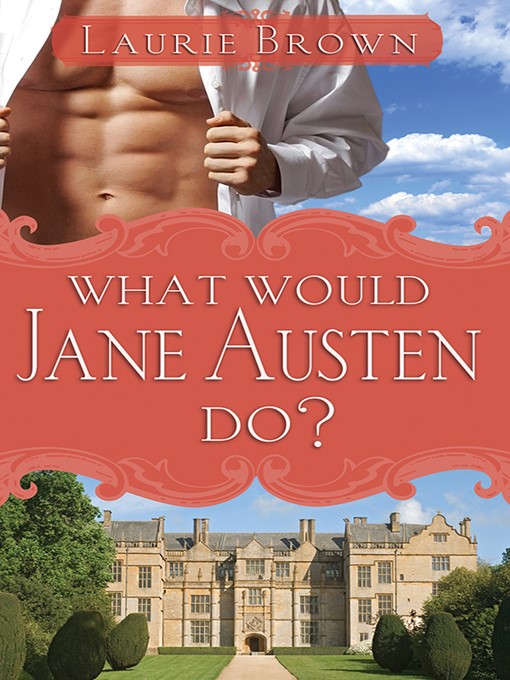 Click here to view title details for What Would Jane Austen Do? by Laurie Brown