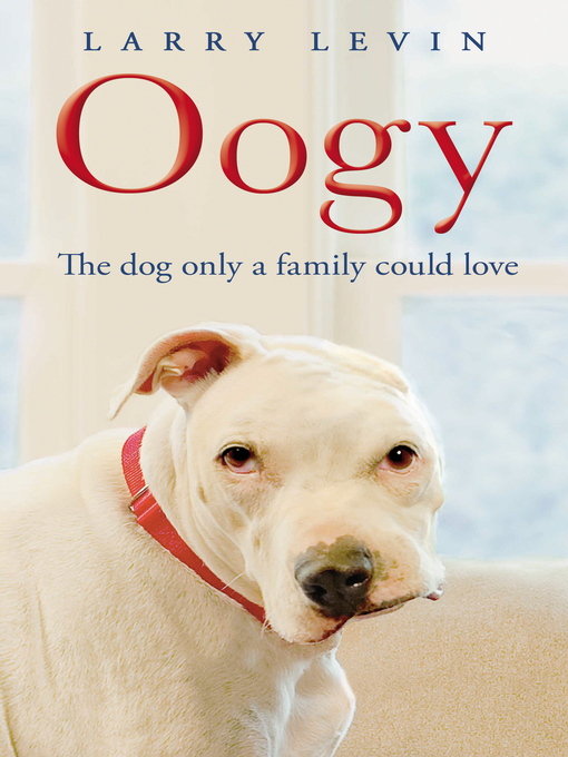 oogy the dog only a family could love