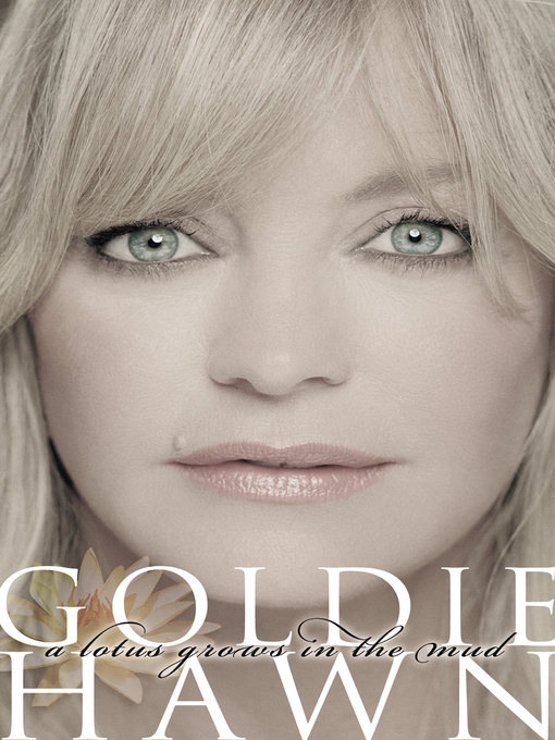 A Lotus Grows In The Mud - Goldie Hawn