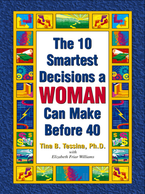 Click here to view title details for The 10 Smartest Decisions a WOMAN Can Make Before 40 by Tina Tessina PhD