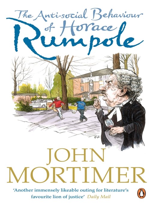 Click here to view title details for The Anti-Social Behaviour of Horace Rumpole by John Mortimer