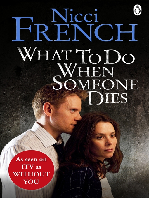 Click here to view title details for What to Do When Someone Dies by Nicci French