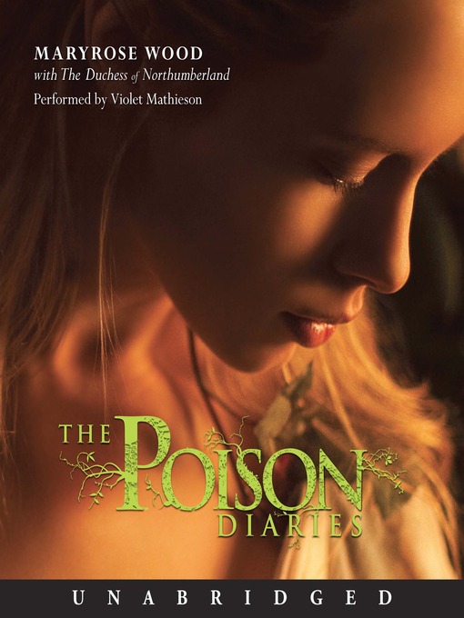 Click here to view title details for The Poison Diaries by Maryrose Wood