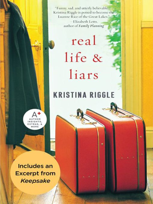 Click here to view title details for Real Life & Liars with Bonus Excerpt by Kristina Riggle