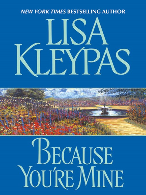 Click here to view title details for Because You're Mine by Lisa Kleypas