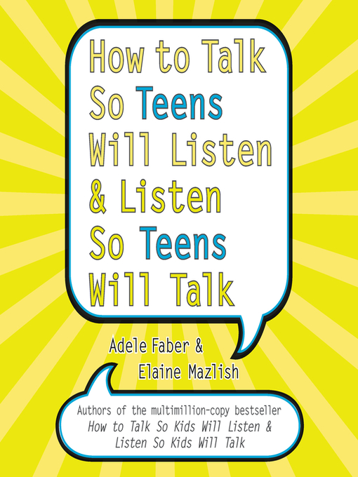 Click here to view title details for How to Talk So Teens Will Listen and Listen So Teens Will Talk by Adele Faber