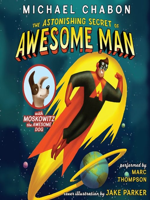 Click here to view title details for The Astonishing Secret of Awesome Man by Michael Chabon