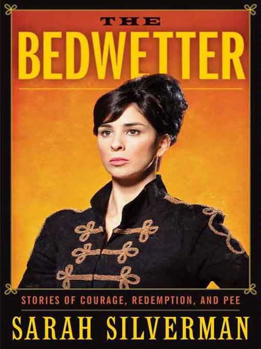 Click here to view title details for The Bedwetter by Sarah Silverman