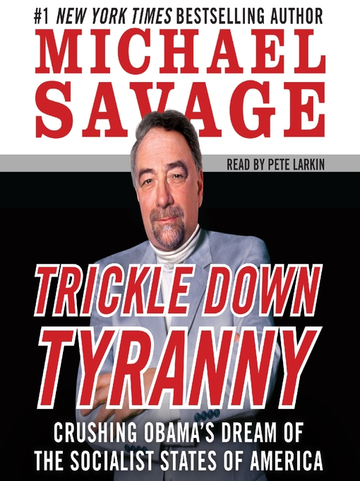 Click here to view title details for Trickle Down Tyranny by Michael Savage