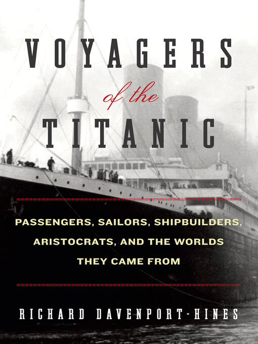 Click here to view title details for Voyagers of the Titanic by Richard Davenport-Hines