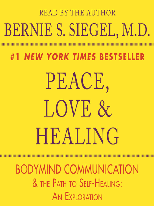Click here to view title details for Peace, Love and Healing by Bernie S. Siegel
