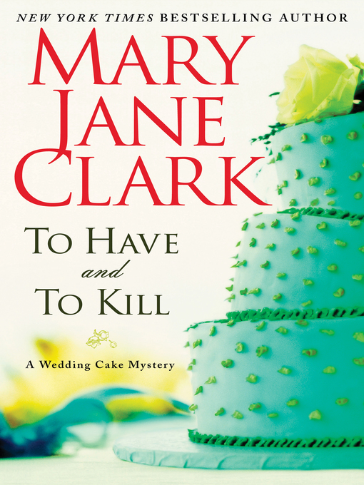 Click here to view title details for To Have and to Kill by Mary Jane Clark