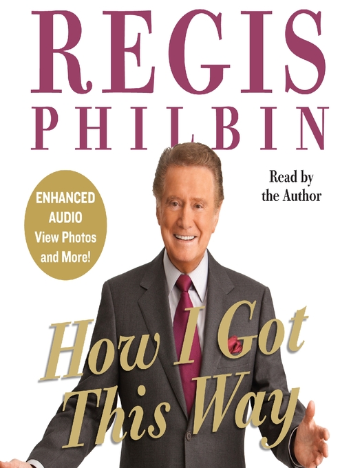 Click here to view title details for How I Got This Way by Regis Philbin