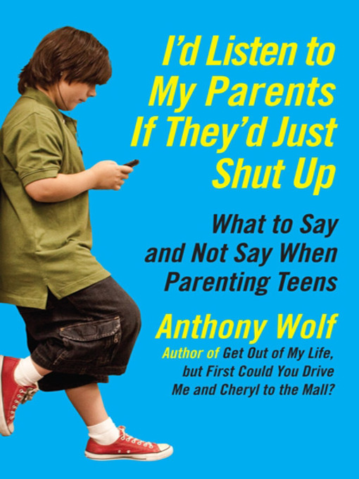 Click here to view title details for I'd Listen to My Parents If They'd Just Shut Up by Anthony Wolf