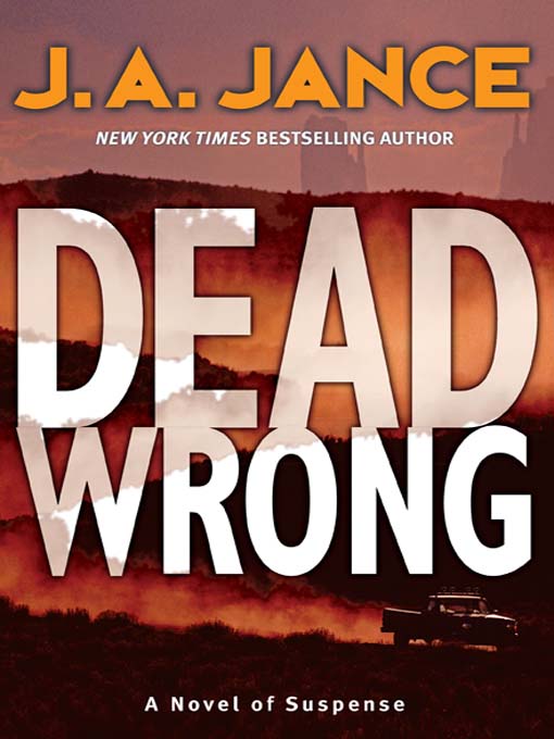 Click here to view title details for Dead Wrong by J. A. Jance