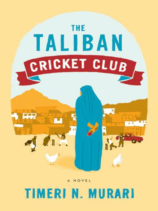Click here to view title details for The Taliban Cricket Club by Timeri Murari
