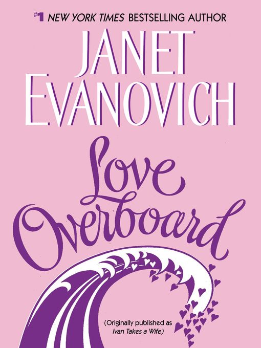 Click here to view title details for Love Overboard by Janet Evanovich
