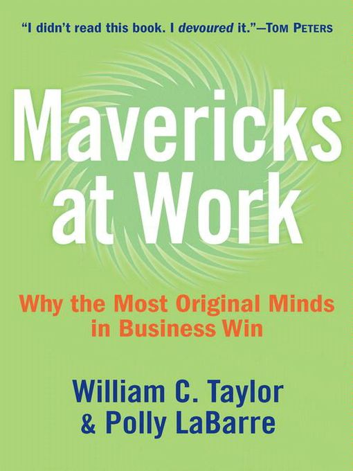 Click here to view title details for Mavericks at Work by William C. Taylor