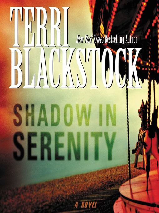 Click here to view title details for Shadow in Serenity by Terri Blackstock