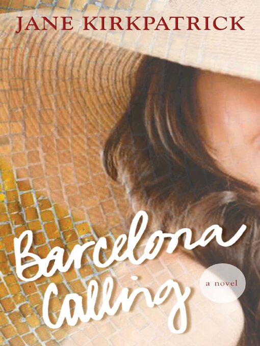 Click here to view title details for Barcelona Calling by Jane Kirkpatrick