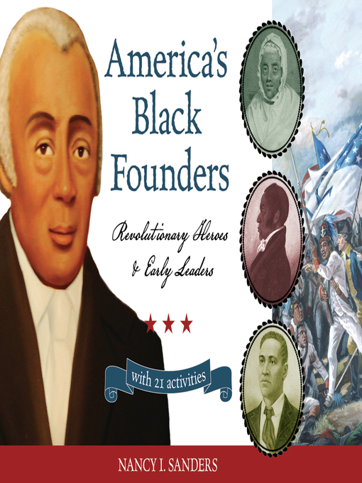 Click here to view title details for America's Black Founders by Nancy I. Sanders