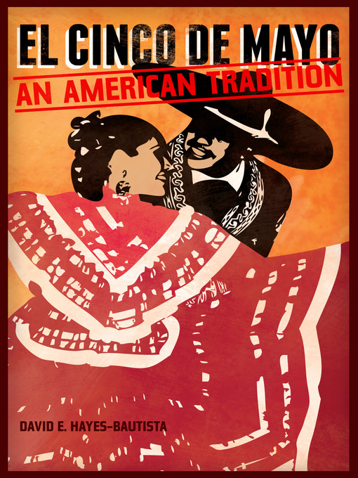 Click here to view title details for El Cinco de Mayo by David E. Hayes-Bautista