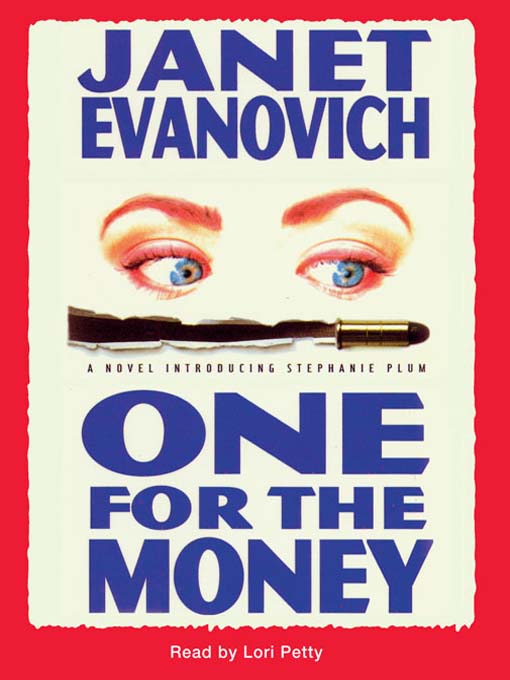 Click here to view title details for One for the Money by Janet Evanovich