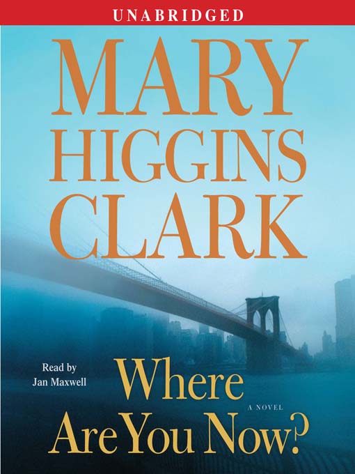 Click here to view title details for Where Are You Now? by Mary Higgins Clark
