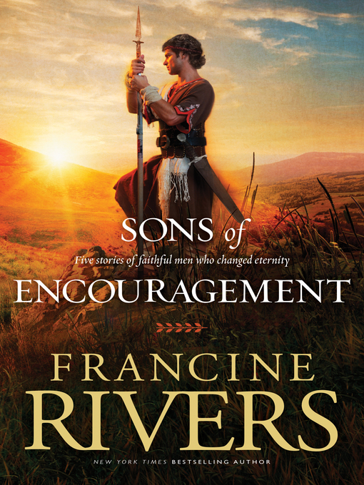 Click here to view title details for Sons of Encouragement by Francine Rivers