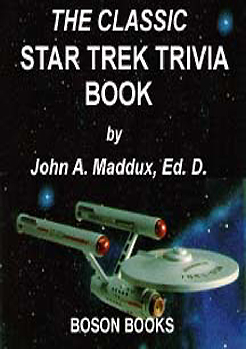 Click here to view title details for The Classic Star Trek Trivia Book by John A. Maddux, Ed.D.