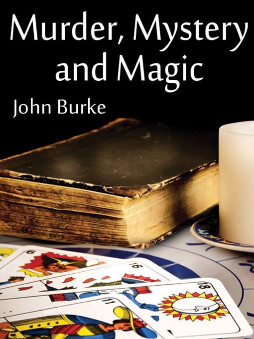 Click here to view title details for Murder, Mystery, and Magic by John Burke