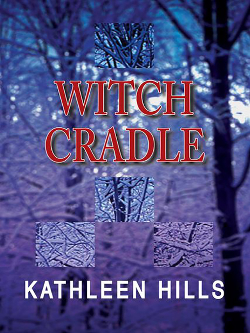 Click here to view title details for Witch Cradle by Kathleen Hills